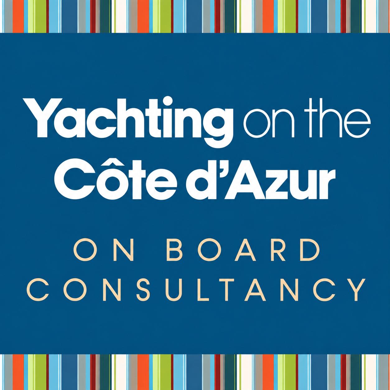 Yachting on the Côte d’Azur — Beratung an Bord